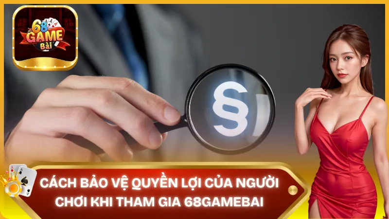 Cách bảo vệ quyền lợi người chơi