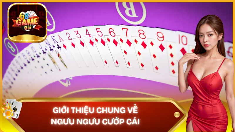 Giới thiệu về ngưu ngưu cướp cái 68 game bài