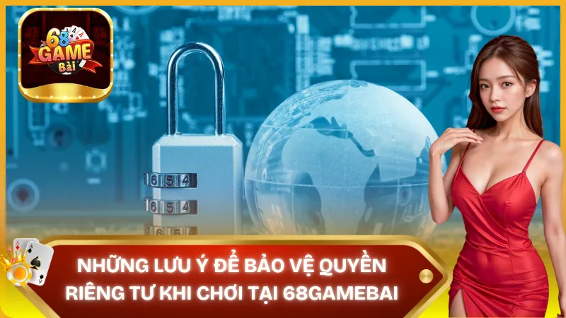 Lưu ý bảo vệ quyền riêng tư