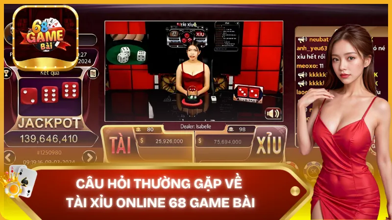 Câu hỏi thường gặp về tài xỉu online 68gamebai