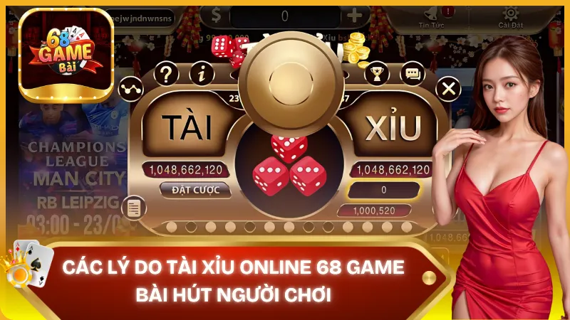 Lý do tài xỉu online 68 game bài thu hút người chơi